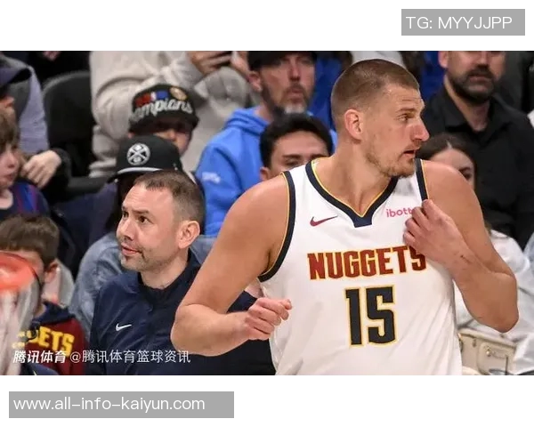 约基奇状态良好但投篮失准阿德尔曼称其表现值得肯定 约基奇状态良好但投篮失准阿德尔曼称其表现值得肯定