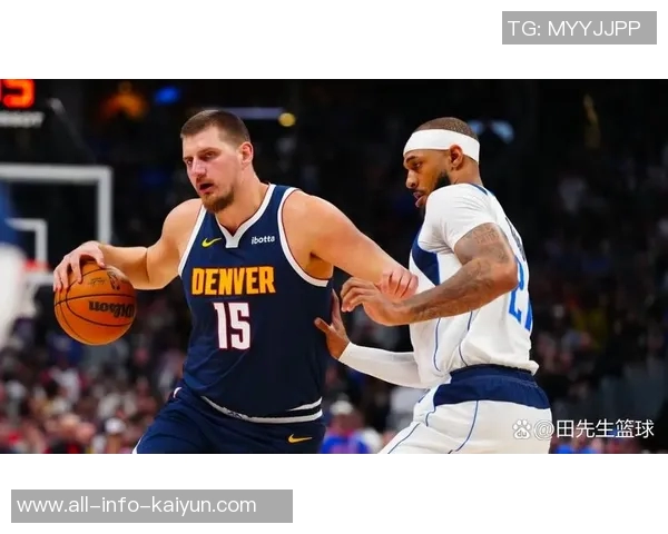 约基奇三节狂砍28分12板13助率队轻松取胜展现全能表现 约基奇三节狂砍28分12板13助率队轻松取胜展现全能表现